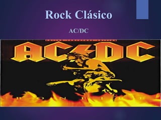 Rock Clásico
AC/DC
 