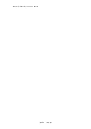 Prácticas de Robótica utilizando Matlab®
Práctica 4 .- Pág. 12
 