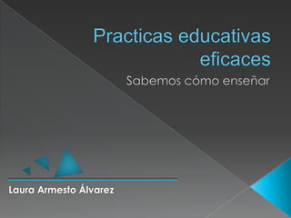Practicas educativas eficaces Sabemos cómo enseñar Laura Armesto Álvarez 