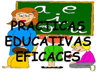 PRACTICAS EDUCATIVAS EFICACES  