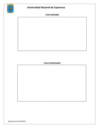 Universidad Nacional de Cajamarca
FICHA RESUMEN
FICHA PARAFRASEO
Departamento del DACE
 