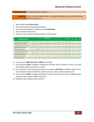 Manual de Prácticas de Excel 
M.C. Benito Sánchez  Raya  43 
 
PRÁCTICA No 14:  Funciones contar.si, entero y si. 
       ...