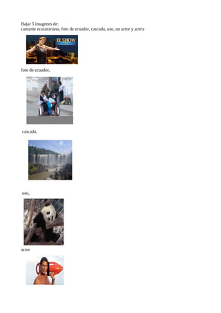 Bajar 5 imagenes de:
cantante ecuiatoriano, foto de ecuador, cascada, oso, un actor y actriz




foto de ecuador,




cascada,




oso,




actor
 