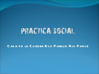 Casa de la Cultura Eco Parque Rio Pance 