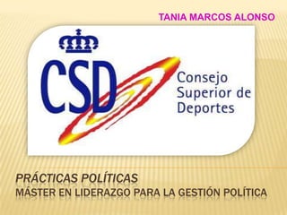TANIA MARCOS ALONSO Prácticas políticasMáster en liderazgo para la gestión política 