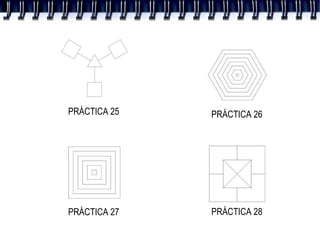 PRÁCTICA 25 PRÁCTICA 26 PRÁCTICA 27 PRÁCTICA 28 