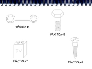 PRÁCTICA 46 PRÁCTICA 47 PRÁCTICA 48 PRÁCTICA 45 