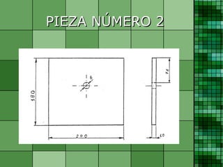PIEZA NÚMERO 2
