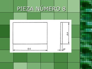 PIEZA NÚMERO 8