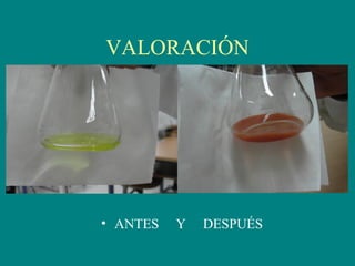 VALORACIÓN
• ANTES Y DESPUÉS
 