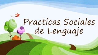 Practicas Sociales
de Lenguaje
 