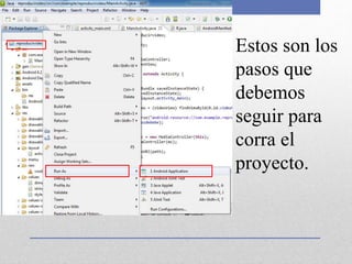 Estos son los
pasos que
debemos
seguir para
corra el
proyecto.