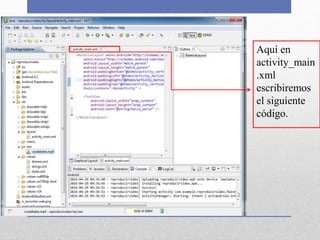 Aquí en
activity_main
.xml
escribiremos
el siguiente
código.
