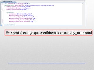 Este será el código que escribiremos en activity_main.xtml