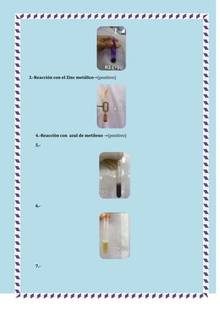 3.-Reacción con el Zinc metálico (positivo)

4.-Reacción con azul de metileno
5.-

6.-

7.-

(positivo)

 