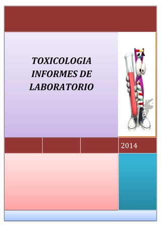 TOXICOLOGIA
INFORMES DE
LABORATORIO

2014

 