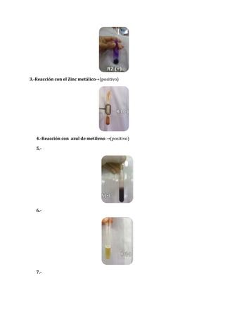 3.-Reacción con el Zinc metálico (positivo)

4.-Reacción con azul de metileno
5.-

6.-

7.-

(positivo)

 