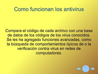 Mencione una breve historia de los virus Sus inicios fueron en los laboratorios de  Bell Computer  un juego llamado  Core War , el cual consistía en ocupar toda la  memoria RAM  del equipo contrario en el menor tiempo posible. 