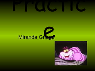 Practice Miranda Griego 