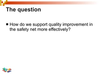 How do we support quality improvement in the safety net more effectively? 