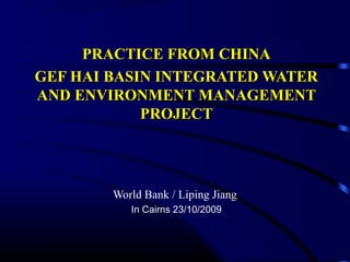 Practice from China: GEF Hai Basin Integrated Water and Environment Management Project (IWC5 Presentation)