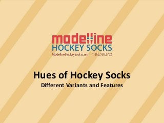 Hues of Hockey Socks
Different Variants and Features
 