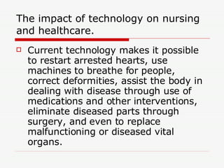 The impact of technology on nursing and healthcare. ,[object Object]