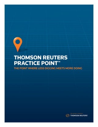 THOMSON REUTERS
PRACTICE POINT™
THE POINT WHERE LESS DIGGING MEETS MORE DOING
 
