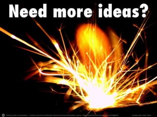 Photo by Elle Is Oneirataxic - Creative Commons Attribution-NonCommercial-ShareAlike License https://www.flickr.com/photos/91123790@N00 Created with Haiku Deck 
 