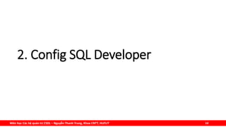 Môn học Các hệ quản trị CSDL – Nguyễn Thanh Trung, Khoa CNTT, HUFLIT 14
2. Config SQL Developer
 