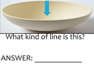 What kind of line is this?
ANSWER: ____________
 