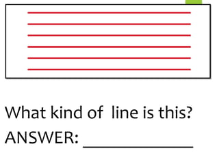 What kind of line is this?
ANSWER: ____________
 
