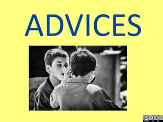 ADVICES
 