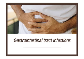 Gastrointestinal tract infections
 