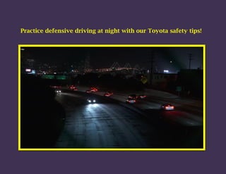 Practice defensive driving at night with our Toyota safety tips!
 