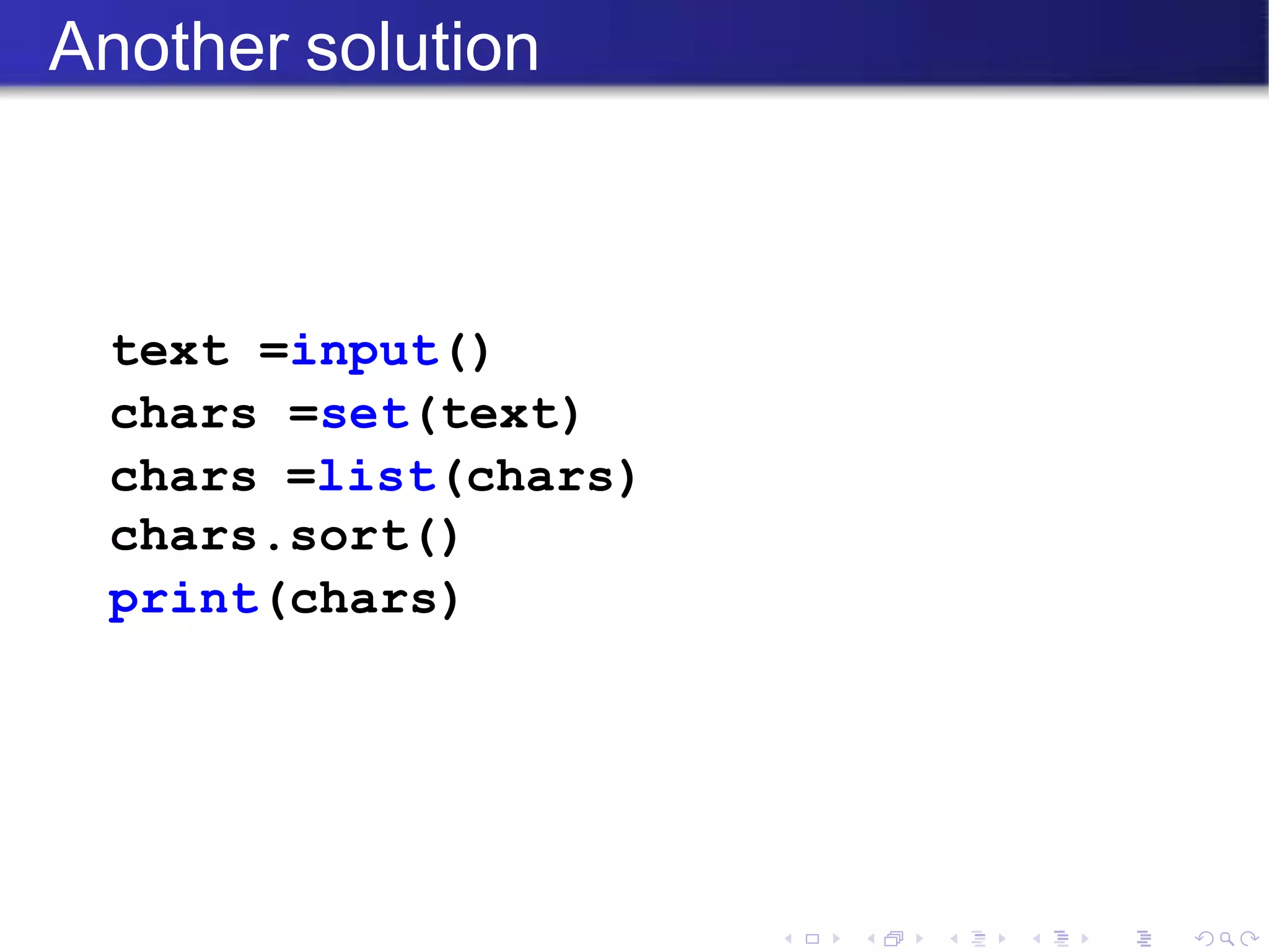 Another solution
text =input()
chars =set(text)
chars =list(chars)
chars.sort()
print(chars)
 
