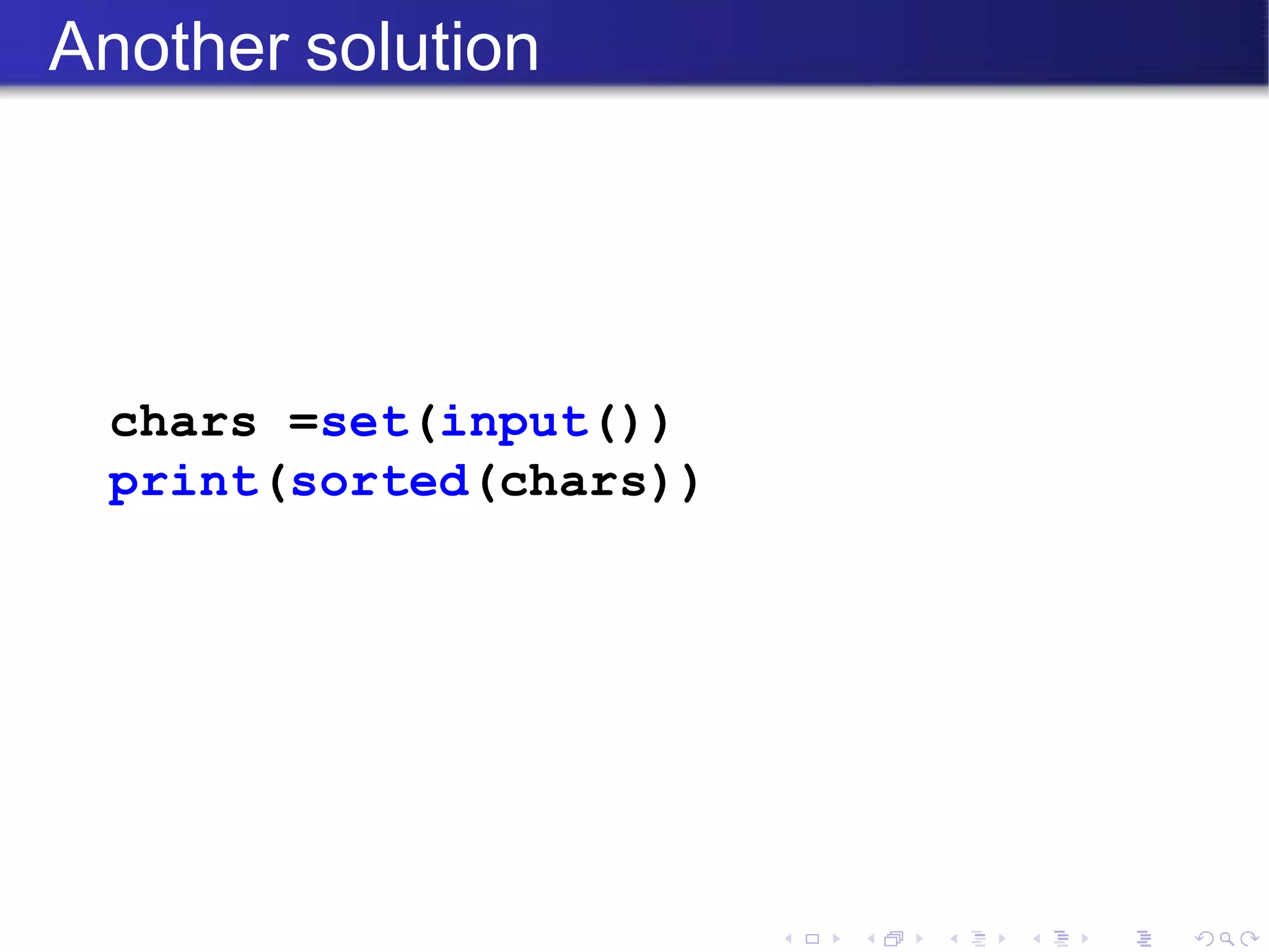 Another solution
chars =set(input())
print(sorted(chars))
 