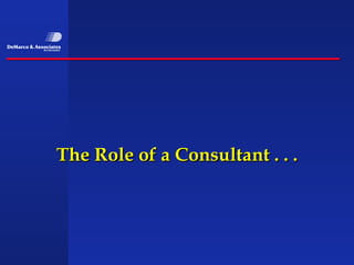 The Role of a Consultant . . .
 
