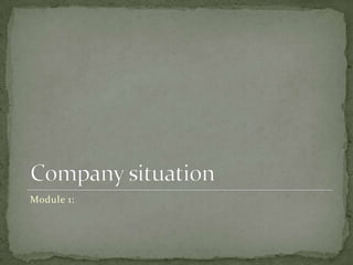 Company situationModule 1: 