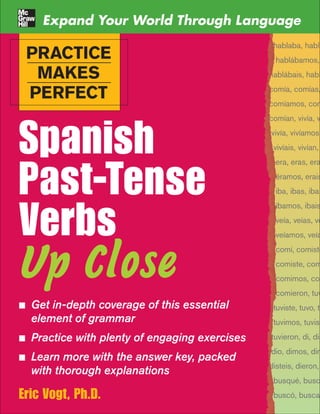 Practice Makes Perfect: Spanish Past-Tense Verbs Up Close
file:///D|/jdow,%20microtorrent%20and%20IDM/28614/ops/cover.html[20-Jan-13 7:29:13 PM]
 