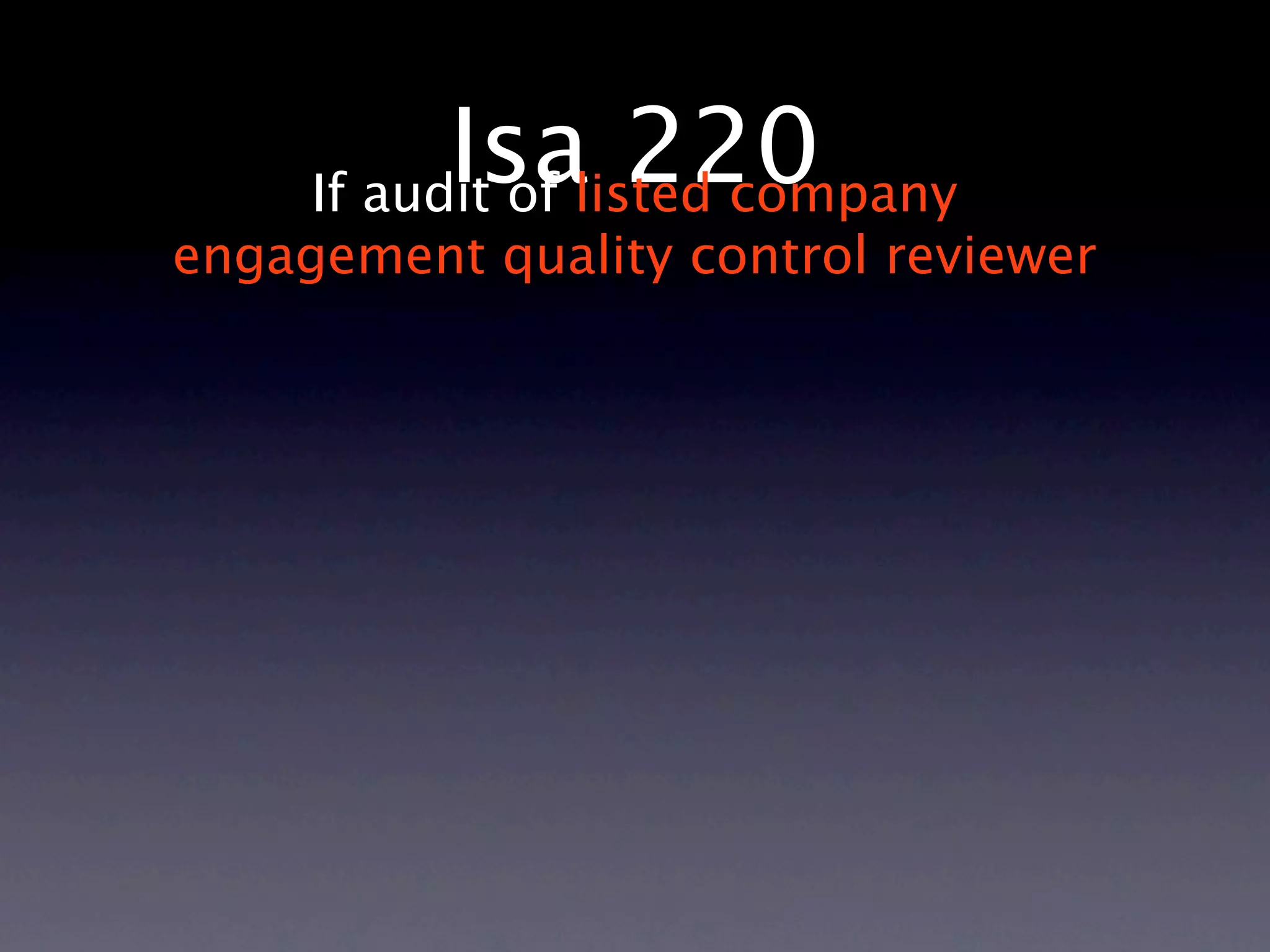 Isalisted company
     If audit of
                 220
engagement quality control reviewer
 