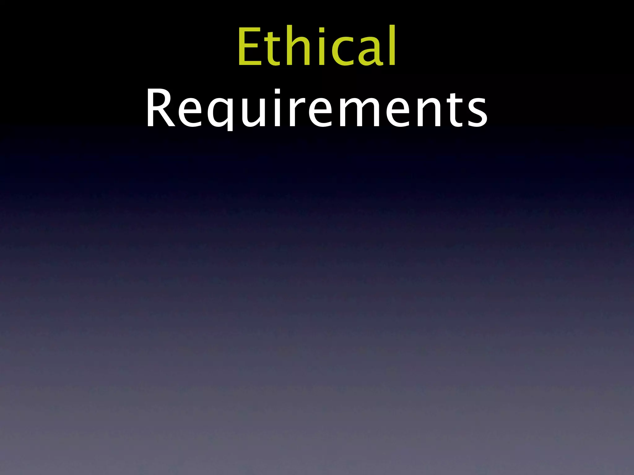 Ethical
Requirements
 