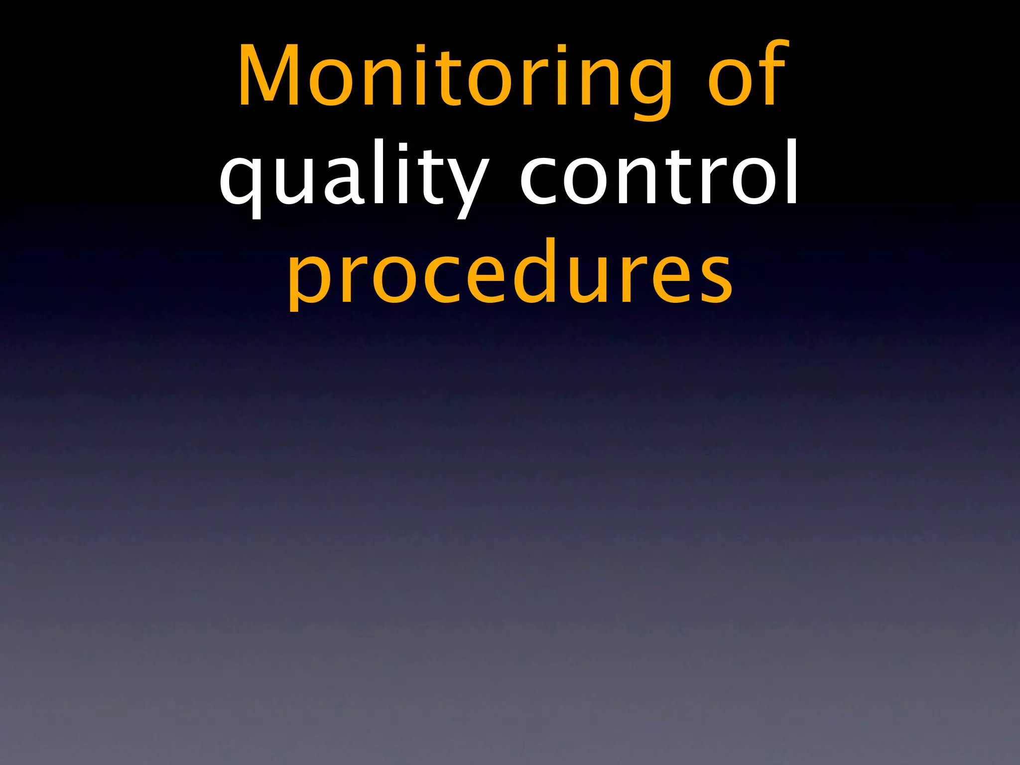 Monitoring of
quality control
 procedures
 
