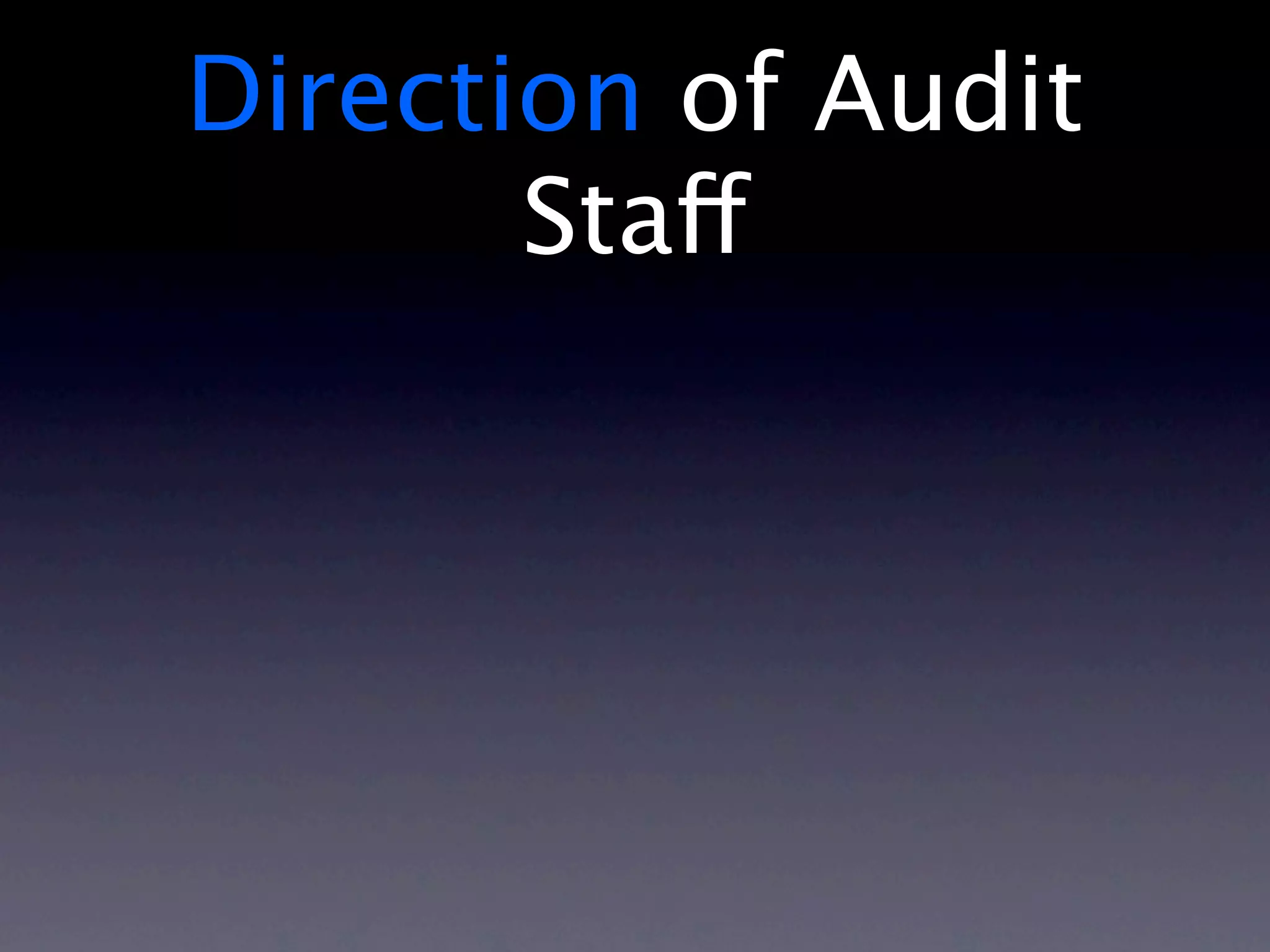 Direction of Audit
       Staff
 