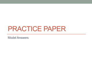 PRACTICE PAPER
Model Answers
 