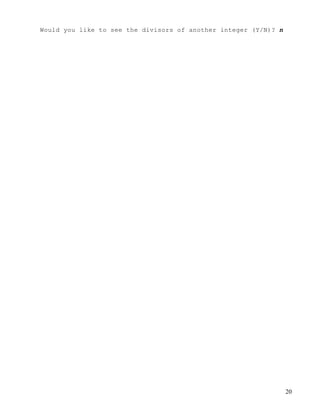 20
Would you like to see the divisors of another integer (Y/N)? n
 