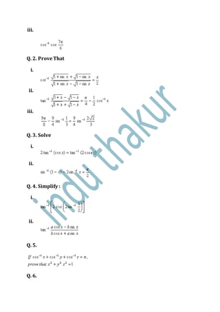 iii.
Q. 2. Prove That
i.
ii.
iii.
Q. 3. Solve
i.
ii.
Q. 4. Simplify :
i.
ii.
Q. 5.
Q. 6.
 