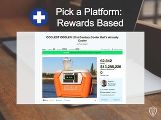 Pick a Platform:
Rewards Based
 
