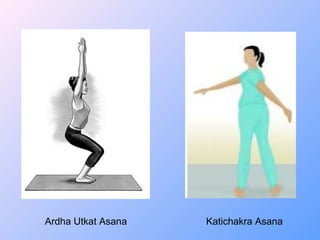 Ardha Utkat Asana Katichakra Asana
 
