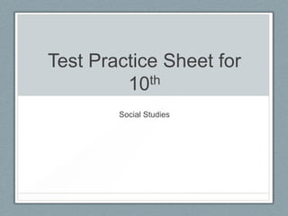 Test Practice Sheet for
         10 th

        Social Studies
 